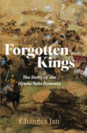 book Forgotten Kings: The Story of the Hindu Sahi Dynasty