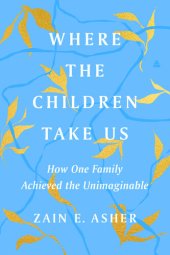 book Where the Children Take Us: How One Family Achieved the Unimaginable