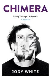 book Chimera: Living Through Leukaemia, A Memoir