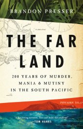 book The Far Land: 200 Years of Murder, Mania, and Mutiny in the South Pacific