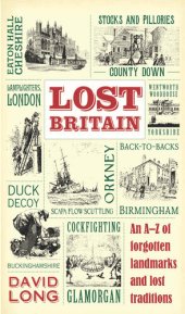 book Lost Britain: An A-Z of Forgotten Landmarks and Lost Traditions