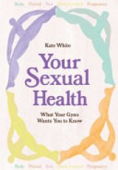 book Your Sexual Health: A Guide to Understanding, Loving and Caring for Your Body