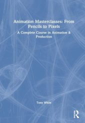 book Animation Masterclasses: From Pencils to Pixels: A Complete Course in Animation & Production