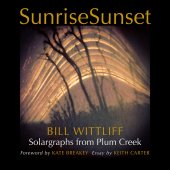 book SunriseSunset: Solargraphs from Plum Creek (Wittliff Collections Photography Series)