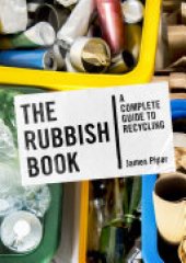 book The Rubbish Book: A Complete Guide to Recycling