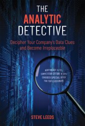 book The Analytic Detective: Decipher Your Company's Data Clues and Become Irreplaceable