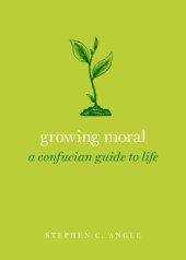 book Growing Moral: A Confucian Guide to Life