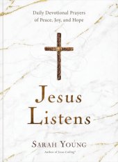 book Jesus Listens: Daily Devotional Prayers of Peace, Joy, and Hope (the NEW 365-day Prayer Book)