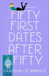 book Fifty First Dates After Fifty: A Memoir