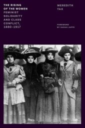 book The Rising of the Women: Feminist Solidarity and Class Conflict, 1880-1917