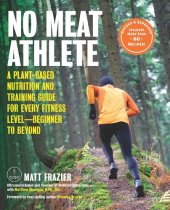 book No Meat Athlete, Revised and Expanded : A Plant-Based Nutrition and Training Guide for Every Fitness Level