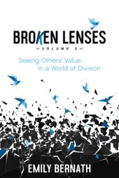 book Broken Lenses: Volume 2: Seeing Others' Value in a World of Division