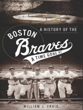 book A History of the Boston Braves: A Time Gone By