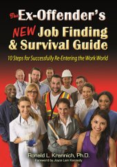 book The Ex-Offender's New Job Finding and Survival Guide: 10 Steps for Successfully Re-Entering the Work World