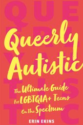 book Queerly Autistic: The Ultimate Guide For LGBTQIA+ Teens On The Spectrum