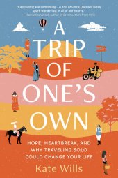 book A Trip of One's Own: Hope, Heartbreak, and Why Traveling Solo Could Change Your Life