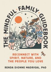 book The Mindful Family Guidebook: Reconnect with Spirit, Nature, and the People You Love