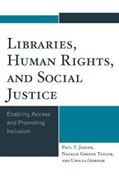 book Libraries, Human Rights, and Social Justice: Enabling Access and Promoting Inclusion