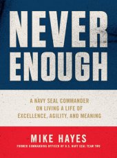 book Never Enough: A Navy SEAL Commander on Living a Life of Excellence, Agility, and Meaning