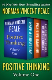 book Positive Thinking Volume One: Have a Great Day, Positive Imaging, and The Positive Power of Jesus Christ