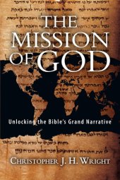 book The Mission of God: Unlocking the Bible's Grand Narrative