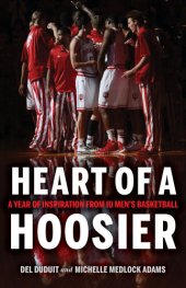 book Heart of a Hoosier: A Year of Inspiration from Iu Men's Basketball