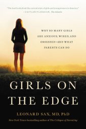 book Girls on the Edge: Why So Many Girls Are Anxious, Wired, and Obsessed—And What Parents Can Do