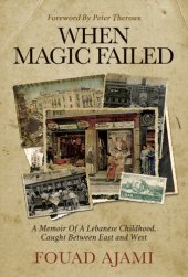 book When Magic Failed: A Memoir of a Lebanese Childhood, Caught Between East and West