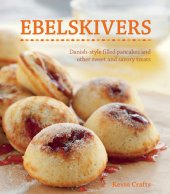 book Ebelskivers: Filled Pancakes and Other Mouthwatering Miniatures