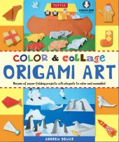 book Color & Collage Origami Art Kit eBook: This Easy Origami Book Contains 45 Fun Projects, Origami How-To Instructions and Downloadable Materials