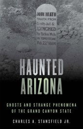 book Haunted Arizona: Ghosts and Strange Phenomena of the Grand Canyon State