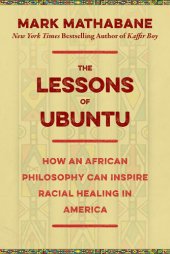 book The Lessons of Ubuntu: How an African Philosophy Can Inspire Racial Healing in America