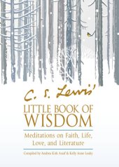 book C. S. Lewis' Little Book of Wisdom: Meditations on Faith, Life, Love, and Literature