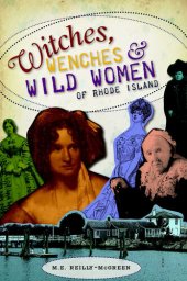 book Witches, Wenches & Wild Women of Rhode Island