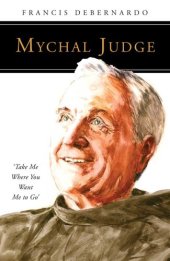 book Mychal Judge: Take Me Where You Want Me to Go