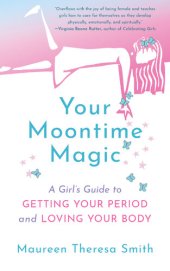 book Your Moontime Magic: A Girl's Guide to Getting Your Period and Loving Your Body