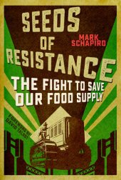 book Seeds of Resistance: The Fight to Save Our Food Supply