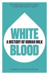 book White Blood: A History of Human Milk