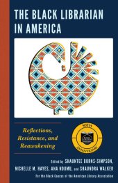 book The Black Librarian in America: Reflections, Resistance, and Reawakening