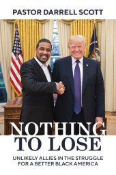 book Nothing to Lose: Unlikely Allies in the Struggle for a Better Black America