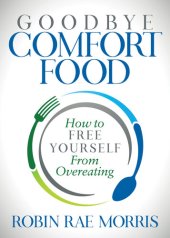 book Goodbye Comfort Food: How to Free Yourself from Overeating