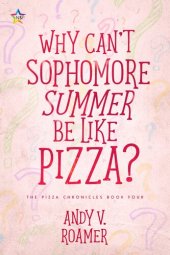 book Why Can't Sophomore Summer Be Like Pizza?