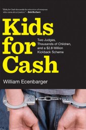 book Kids for Cash: Two Judges, Thousands of Children, and a $2.8 Million Kickback Scheme