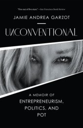 book Unconventional: A Memoir of Entrepreneurism, Politics, and Pot