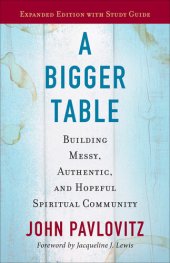 book A Bigger Table, Expanded Edition with Study Guide: Building Messy, Authentic, and Hopeful Spiritual Community