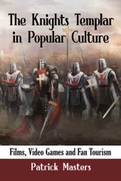 book The Knights Templar in Popular Culture: Films, Video Games and Fan Tourism