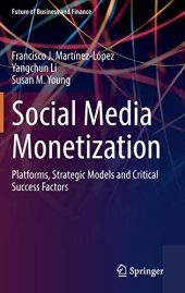 book Social Media Monetization: Platforms, Strategic Models and Critical Success Factors