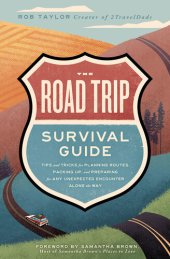 book The Road Trip Survival Guide: Tips and Tricks for Planning Routes, Packing Up, and Preparing for Any Unexpected Encounter Along the Way