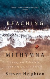 book Reaching Mithymna: Among the Volunteers and Refugees on Lesvos