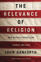 book The Relevance of Religion: How Faithful People Can Change Politics